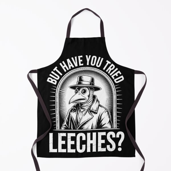 Item preview, But Have You Tried Leeches Plague Doctor Funny Classic Design designed and sold by SEBANOX.