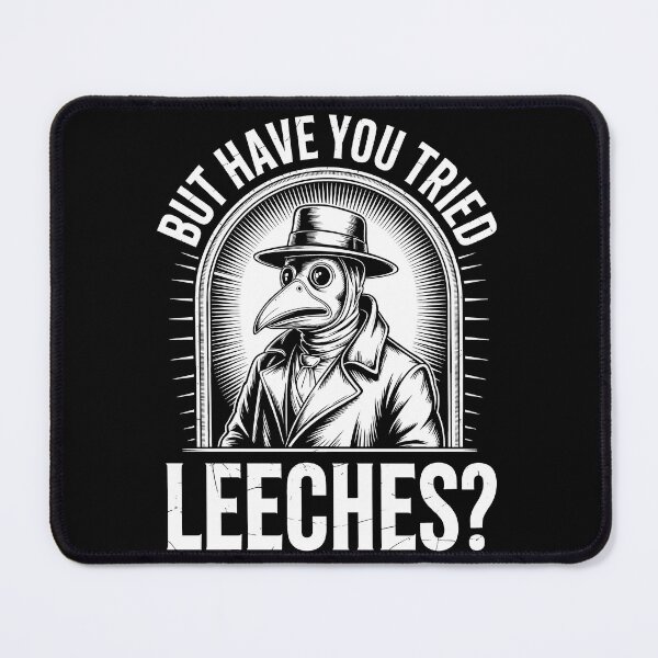 Item preview, But Have You Tried Leeches Plague Doctor Funny Classic Design designed and sold by SEBANOX.