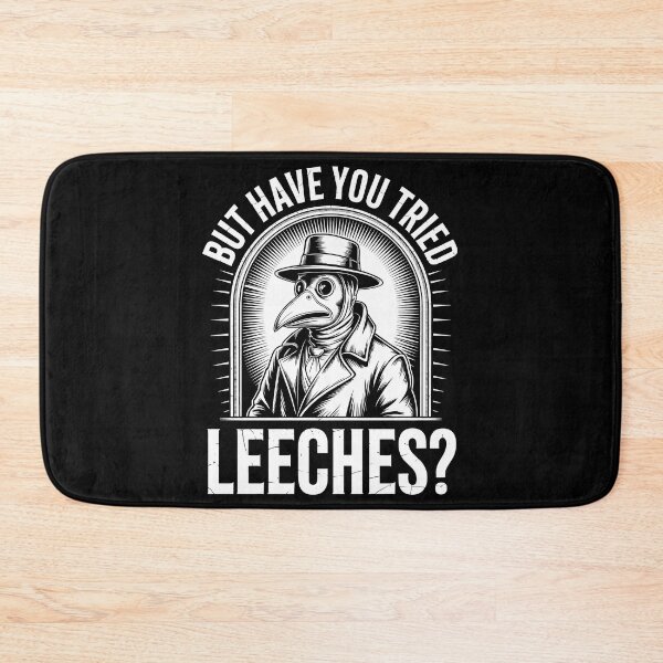 Item preview, But Have You Tried Leeches Plague Doctor Funny Classic Design designed and sold by SEBANOX.