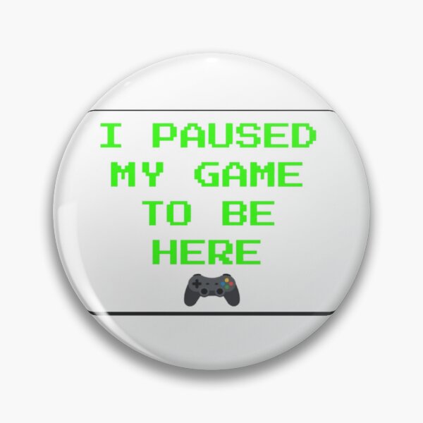 Item preview, I Paused My Game To Be Here Funny Gamer Quote Design designed and sold by LowBatteryStudio ⭐.