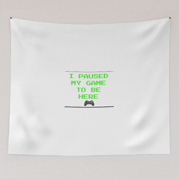 Item preview, I Paused My Game To Be Here Funny Gamer Quote Design designed and sold by LowBatteryStudio ⭐.