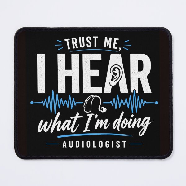 Item preview, Trust Me I Hear What I’m Doing Audiologist Funny Hearing designed and sold by NapoliApparel.