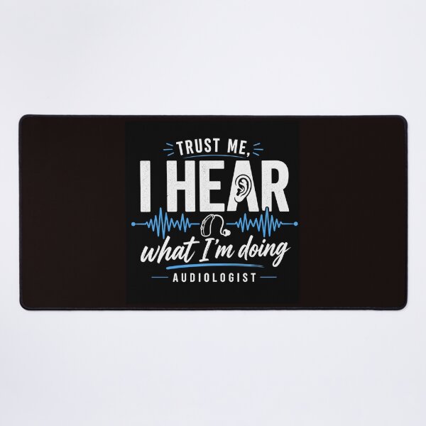 Item preview, Trust Me I Hear What I’m Doing Audiologist Funny Hearing designed and sold by NapoliApparel.