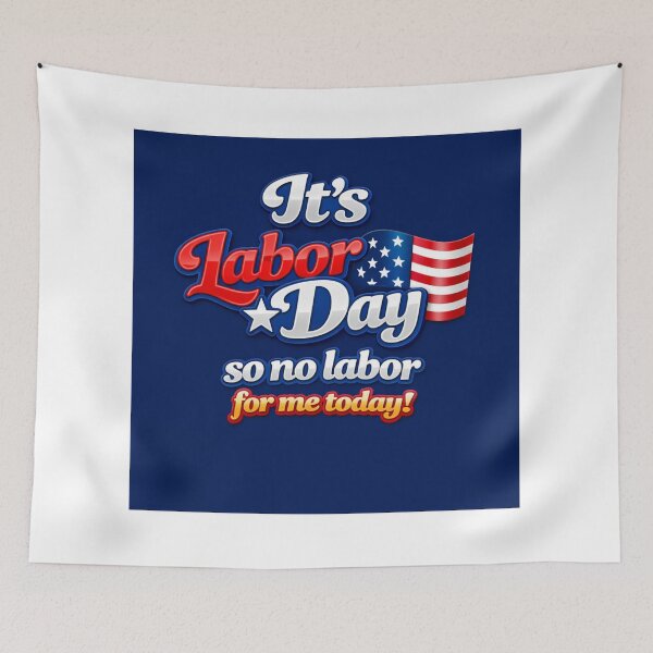 Item preview, It’s Labor Day designed and sold by Resilient Roots Customs Oakland.