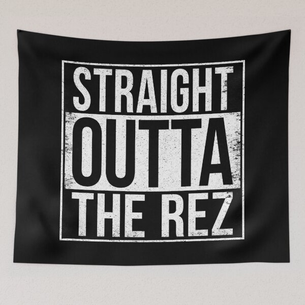 Item preview, STRAIGHT OUTTA THE REZ designed and sold by Bruiserstang.