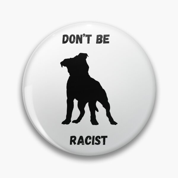Item preview, Don't Be Racist Pitbull designed and sold by Of The Moment 0707.