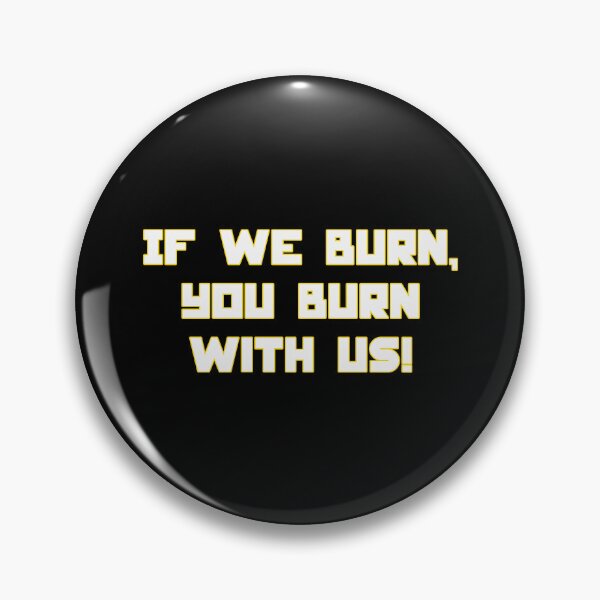 Item preview, If We Burn You Burn With Us Dystopian Rebellion Quote Design designed and sold by creatingmouseshop.