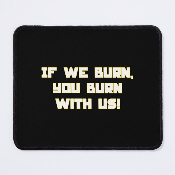 Item preview, If We Burn You Burn With Us Dystopian Rebellion Quote Design designed and sold by creatingmouseshop.