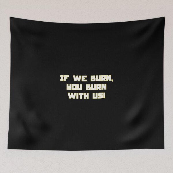 Item preview, If We Burn You Burn With Us Dystopian Rebellion Quote Design designed and sold by creatingmouseshop.