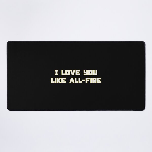 Item preview, I Love You Like All Fire Romantic Dystopian Quote Design designed and sold by creatingmouseshop.