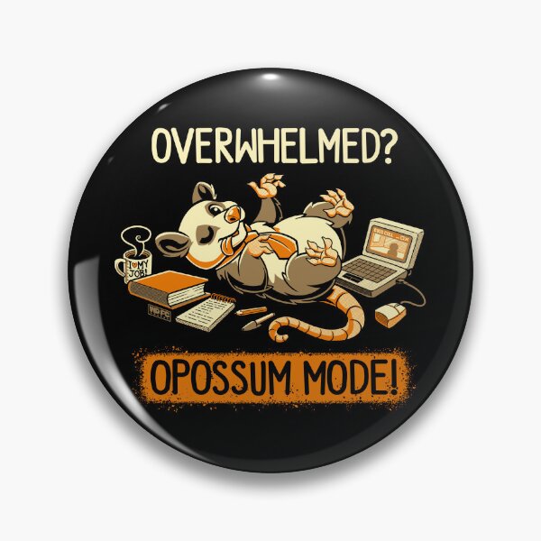 Item preview, Overwhelmed? Opossum Mode! designed and sold by World Domination For Cats ®.