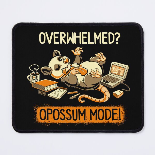 Item preview, Overwhelmed? Opossum Mode! designed and sold by World Domination For Cats ®.
