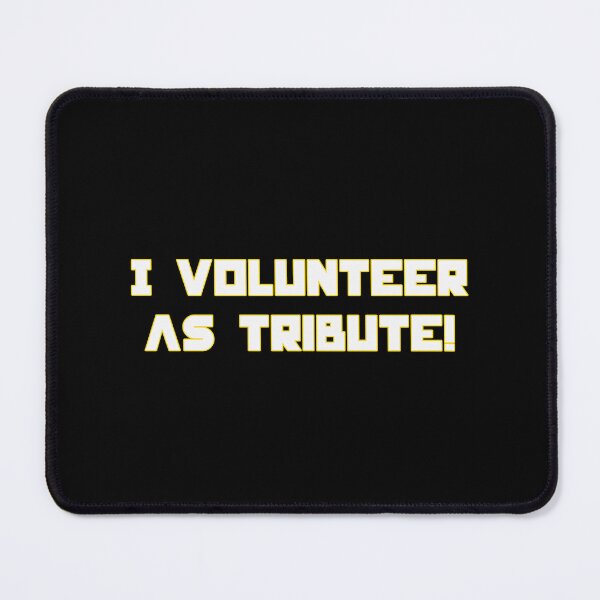 Item preview, I Volunteer As Tribute Dystopian Quote Inspired Design designed and sold by creatingmouseshop.