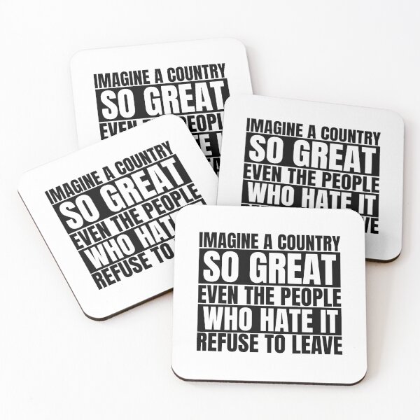 Item preview, Imagine A Country So Great Even The People Who Hate It Refuse To Leave designed and sold by Dondonmart.