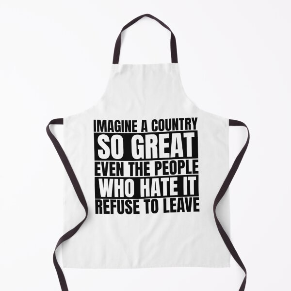 Item preview, Imagine A Country So Great Even The People Who Hate It Refuse To Leave designed and sold by Dondonmart.