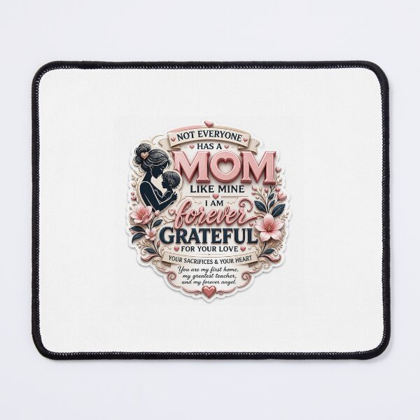 Item preview, Not Everyone Has a Mom Like Mine – Forever Grateful Mother’s Day Design designed and sold by Botanica Obscura.