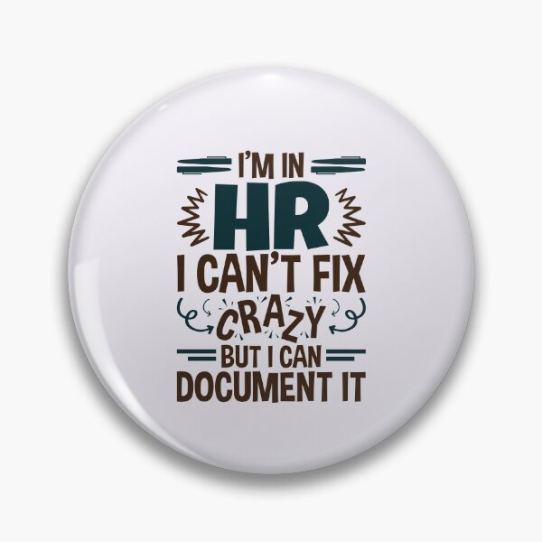 Item preview, I'm In HR I Can't Fix Crazy But I Can Document It designed and sold by jaygo.