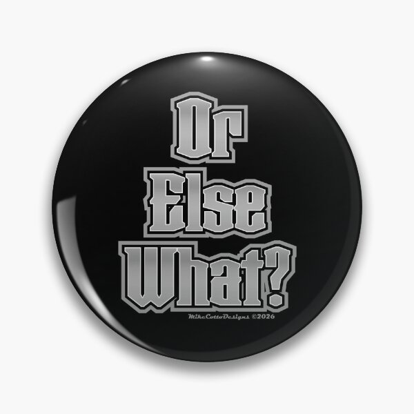 Item preview, Copy of Or Else What? Grey designed and sold by Michael Cotto.