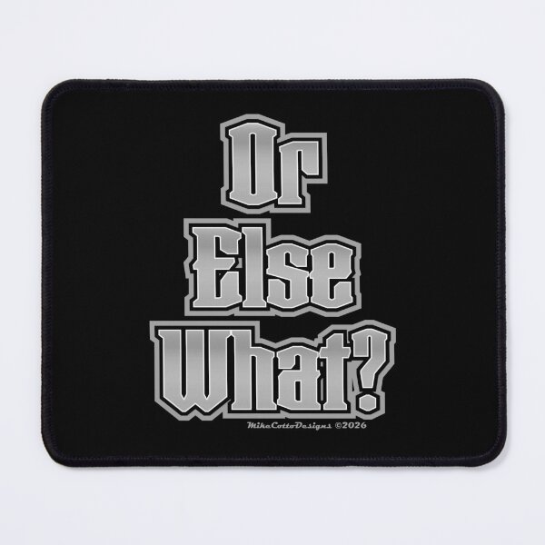 Item preview, Copy of Or Else What? Grey designed and sold by Michael Cotto.