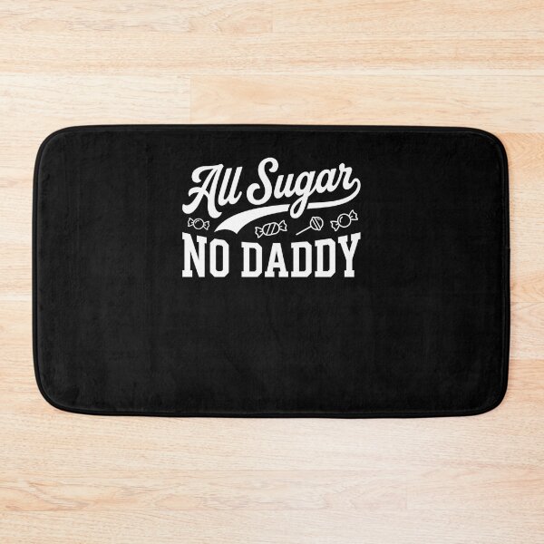 Item preview, All Sugar No Daddy Sassy Sweet Humor designed and sold by snowry.