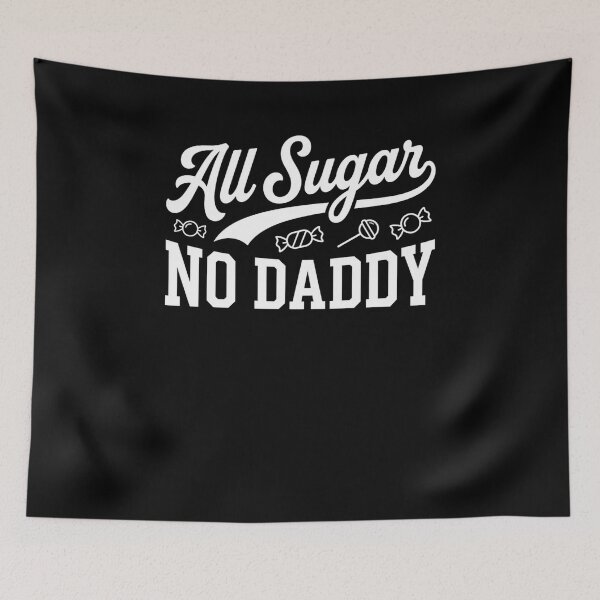 Item preview, All Sugar No Daddy Sassy Sweet Humor designed and sold by snowry.