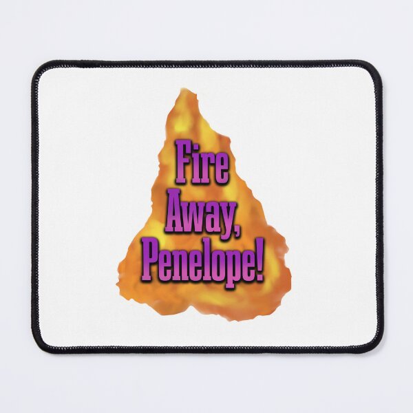 Item preview, Fire Away Penelope! Rapunzel, Hobie, Penelope Quote designed and sold by TeaLimeTwo.