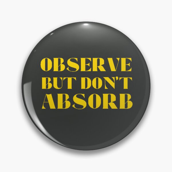Item preview, Observe But Don't Absorb designed and sold by TonsPOD.