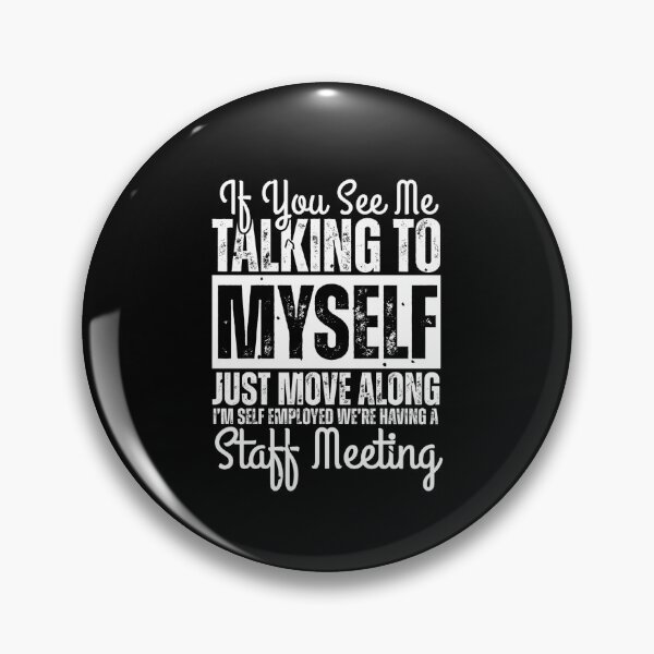 Item preview, Retro If You See Me Talking To Myself Just Move Along I’m Self Employed We’re Having A Staff Meeting designed and sold by Dondonmart.