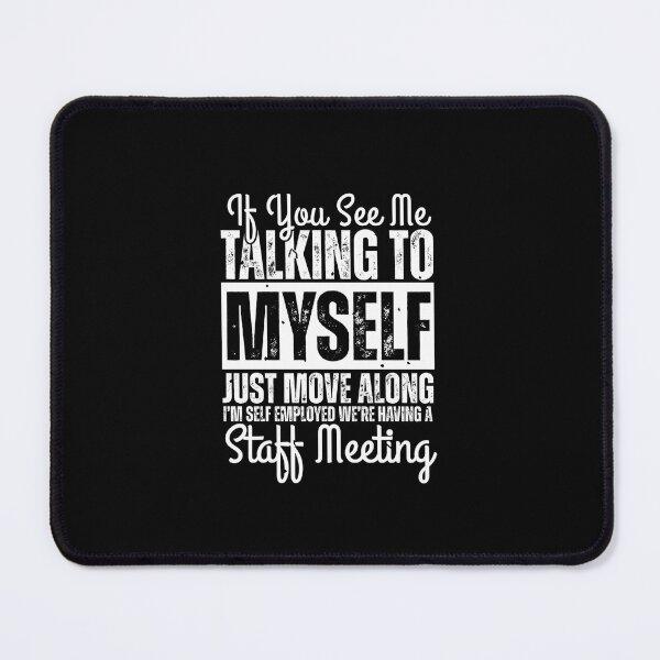 Item preview, Retro If You See Me Talking To Myself Just Move Along I’m Self Employed We’re Having A Staff Meeting designed and sold by Dondonmart.