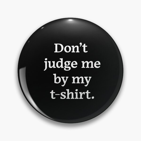 Item preview, Don't judge me by my t-shirt (White Text) designed and sold by Zazziest™.