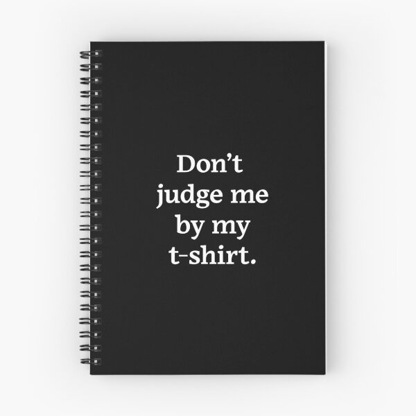 Item preview, Don't judge me by my t-shirt (White Text) designed and sold by Zazziest™.