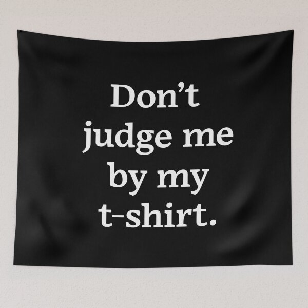 Item preview, Don't judge me by my t-shirt (White Text) designed and sold by Zazziest™.
