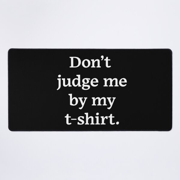 Item preview, Don't judge me by my t-shirt (White Text) designed and sold by Zazziest™.
