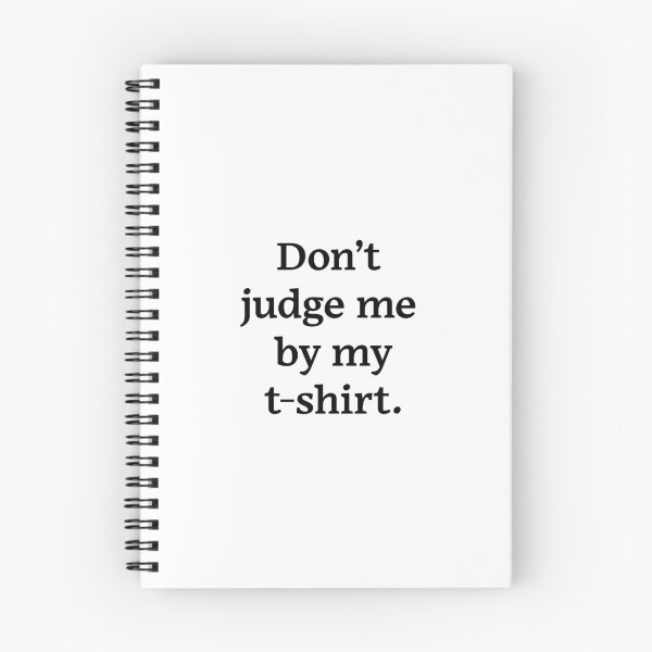 Item preview, Don't judge me by my t-shirt (Black Text) designed and sold by Zazziest™.