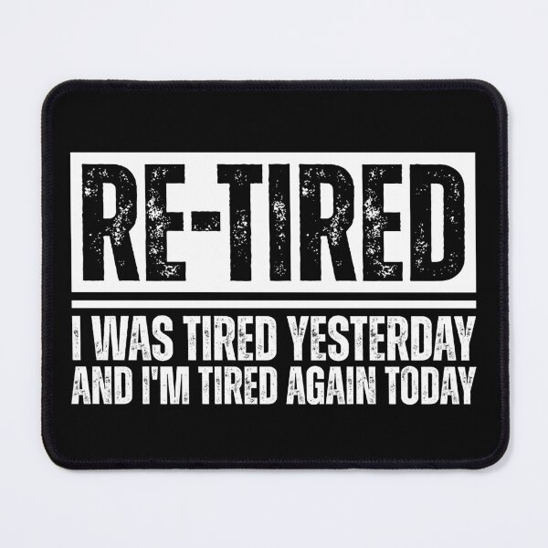 Item preview, Re-Tired I was Tired Yesterday New Retiree 2026 Retired designed and sold by Dondonmart.