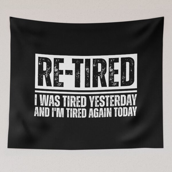 Item preview, Re-Tired I was Tired Yesterday New Retiree 2026 Retired designed and sold by Dondonmart.