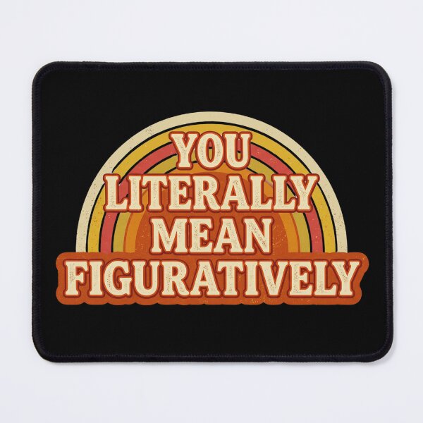 Item preview, Sarcastic You Literally Mean Figuratively Quote for Grammar Lovers Humor Gift designed and sold by Im-Ara.