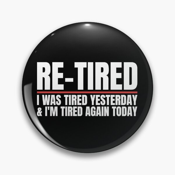 Item preview, Re-Tired I was Tired Yesterday New Retiree 2026 Retired designed and sold by Dondonmart.