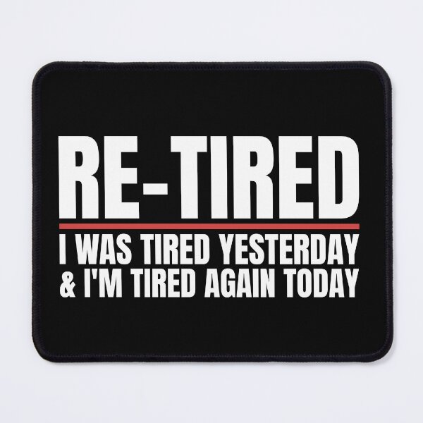 Item preview, Re-Tired I was Tired Yesterday New Retiree 2026 Retired designed and sold by Dondonmart.