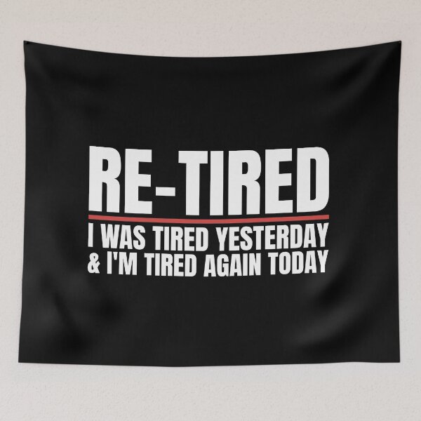 Item preview, Re-Tired I was Tired Yesterday New Retiree 2026 Retired designed and sold by Dondonmart.