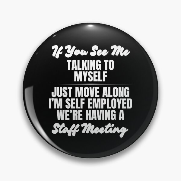 Item preview, Retro If You See Me Talking To Myself Just Move Along I’m Self Employed We’re Having A Staff Meeting designed and sold by Dondonmart.