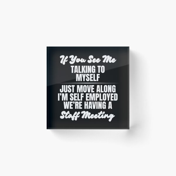 Item preview, Retro If You See Me Talking To Myself Just Move Along I’m Self Employed We’re Having A Staff Meeting designed and sold by Dondonmart.