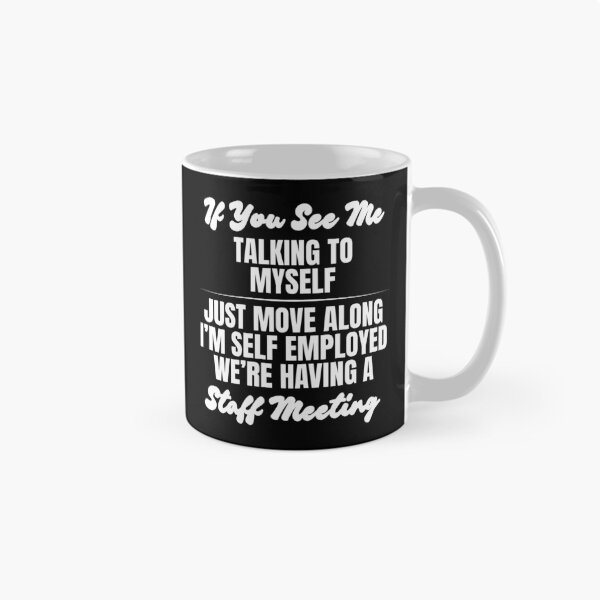 Item preview, Retro If You See Me Talking To Myself Just Move Along I’m Self Employed We’re Having A Staff Meeting designed and sold by Dondonmart.