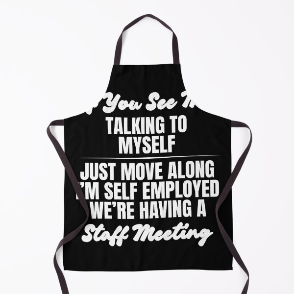 Item preview, Retro If You See Me Talking To Myself Just Move Along I’m Self Employed We’re Having A Staff Meeting designed and sold by Dondonmart.