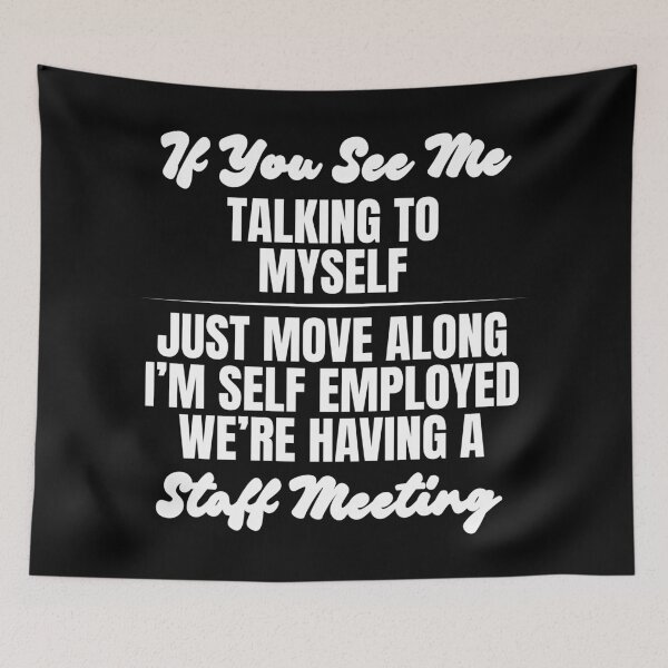 Item preview, Retro If You See Me Talking To Myself Just Move Along I’m Self Employed We’re Having A Staff Meeting designed and sold by Dondonmart.