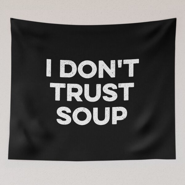 Item preview, I Don't Trust Soup designed and sold by kazunayukov.