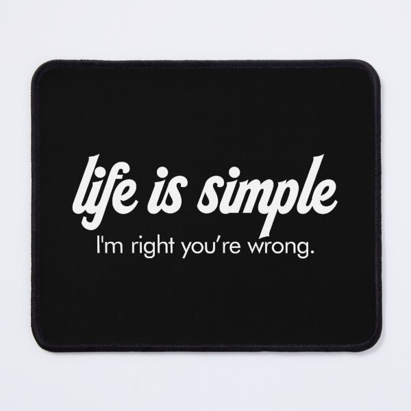 Item preview, Life is Simple, Im Right You're Wrong - Funny Married Couple Adult Humor designed and sold by mashaqwenty.