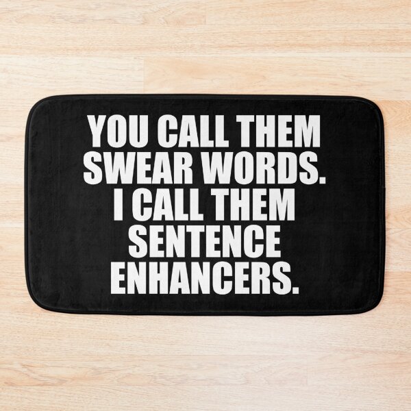 Item preview, You Call Them Swear Words I Call Them Sentence Enhancers designed and sold by mashaqwenty.
