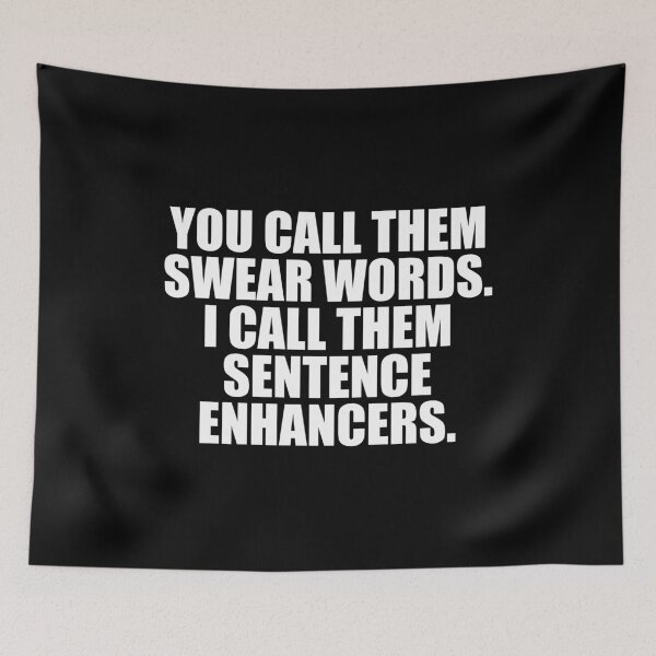 Item preview, You Call Them Swear Words I Call Them Sentence Enhancers designed and sold by mashaqwenty.