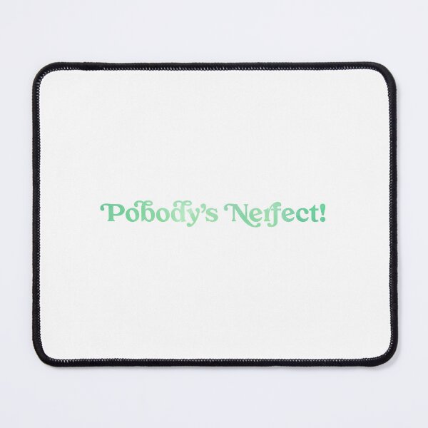 Item preview, Pobody’s Nerfect! designed and sold by Joydriven1111.